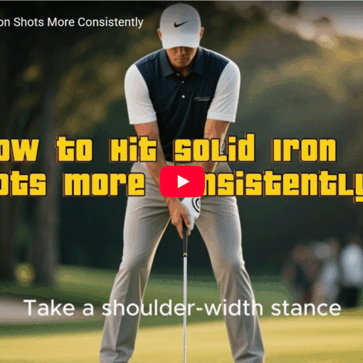 How to Hit Solid Iron Shots More Consistently