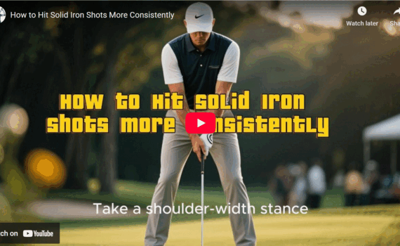 How to Hit Solid Iron Shots More Consistently