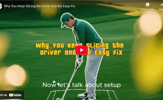 Why You Keep Slicing the Driver and the Easy Fix
